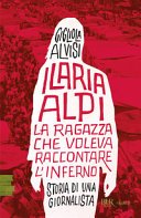 Copertina di Ilaria Alpi : la ragazza che voleva raccontare l'inferno