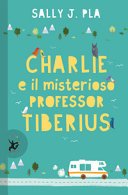 Copertina di Charlie e il misterioso Professor Tiberius