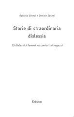 Copertina di Storie di straordinaria dislessia : 15 dislessici famosi raccontati ai ragazzi