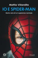 Copertina di Io e Spider-Man : storia vera di un supereroe normale : romanzo