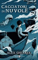 Copertina di Cacciatori di nuvole : romanzo
