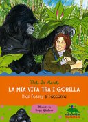 Copertina di La mia vita tra i gorilla : Dian Fossey si racconta