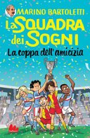 Copertina di La squadra dei sogni : la coppa dell'amicizia
