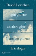 Copertina di Ogni giorno ; Un altro giorno ; Il nostro giorno : la trilogia