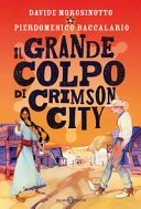 Copertina di Il grande colpo di Crimson City : romanzo
