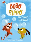Copertina di Bobo e Pippo : facciamo le bolle!