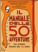 Copertina di Il manuale delle 50 avventure da vivere prima dei 13 anni
