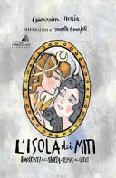 Copertina di L' isola dei miti : racconti della Sicilia al tempo dei Greci