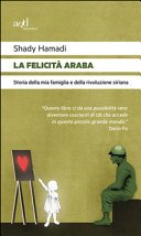 Copertina di La felicità araba : storia della mia famiglia e della rivoluzione siriana