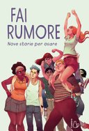 Copertina di Fai rumore : nove storie per osare