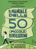 Copertina di Il manuale delle 50 (piccole) rivoluzioni per cambiare il mondo