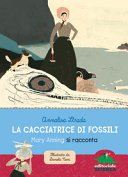 Copertina di La cacciatrice di fossili : Mary Anning si racconta
