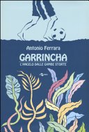 Copertina di Garrincha : l'angelo dalle gambe storte