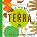 Copertina di Con le mani nella terra : alla scoperta del mondo vegetale