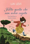 Copertina di Tutto quello che non avevo capito : una bambina e basta cresce