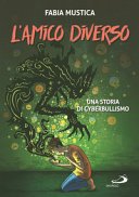 Copertina di L'amico diverso : una storia di cyberbullismo