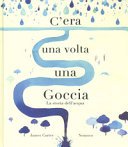 Copertina di C'era una volta una goccia : la storia dell'acqua