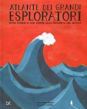 Copertina di Atlante dei grandi esploratori : nove uomini e due donne alla scoperta del mondo