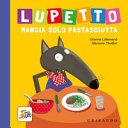 Copertina di Lupetto mangia solo pastasciutta