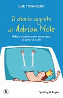 Copertina di Il Diario segreto di Adrian Mole : [Mitico adolescente incasinato di anni 13 e 3